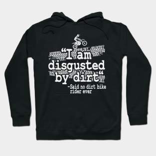 I Am Disgusted By Dirt Quote Funny Motocross Hoodie